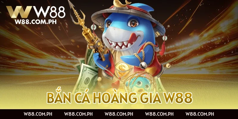 Bắn Cá Hoàng Gia W88