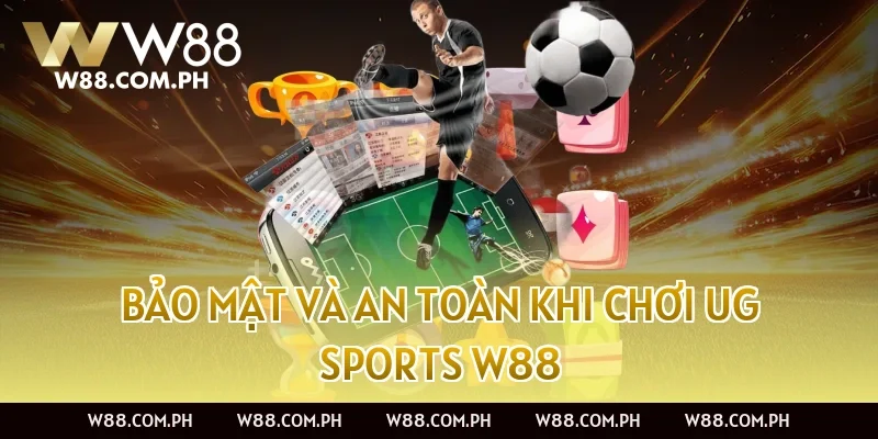 Bảo mật và an toàn khi chơi UG Sports W88
