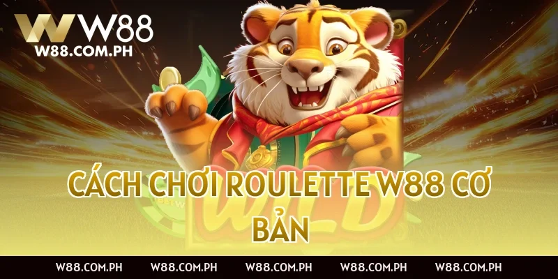 Cách chơi Roulette W88 cơ bản
