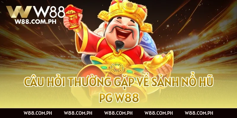 Câu hỏi thường gặp về Sảnh Nổ Hũ PG W88