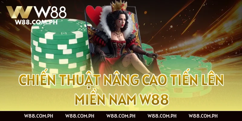 Chiến thuật nâng cao Tiến Lên Miền Nam W88