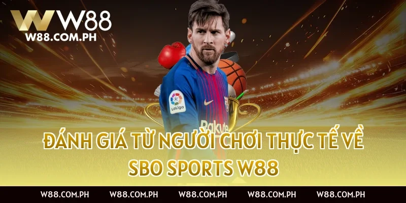 Đánh giá từ người chơi thực tế về SBO Sports W88