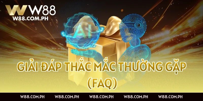 Giải đáp thắc mắc thường gặp (FAQ)