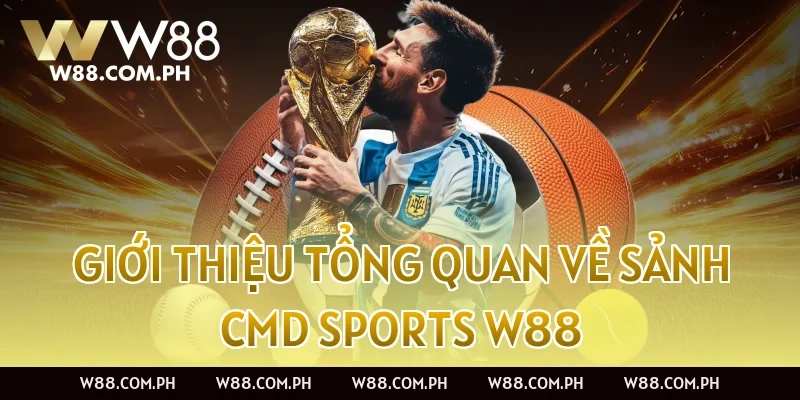 Giới thiệu tổng quan về sảnh CMD Sports W88