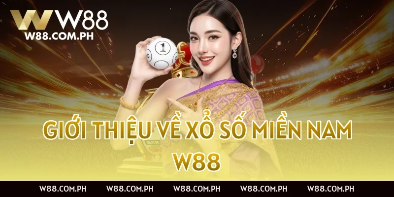 Giới Thiệu Về Xổ Số Miền Nam W88