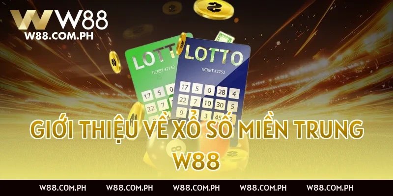 Giới thiệu về Xổ Số Miền Trung W88