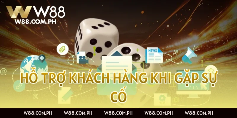 Hỗ trợ khách hàng khi gặp sự cố
