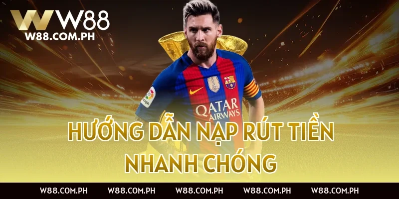 Hướng dẫn nạp rút tiền nhanh chóng
