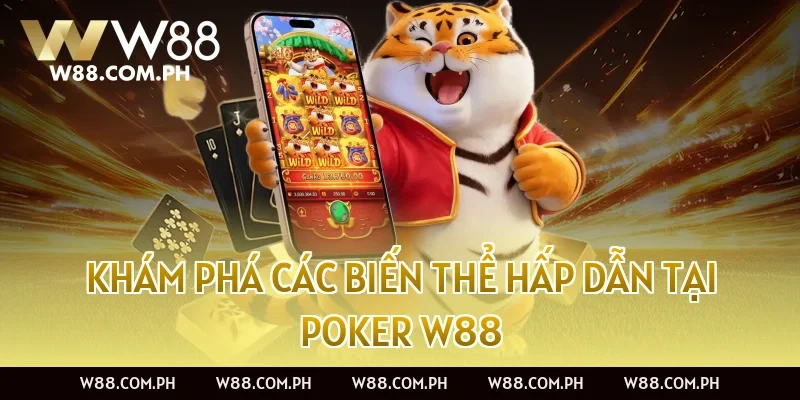 Khám Phá Các Biến Thể Hấp Dẫn Tại Poker W88