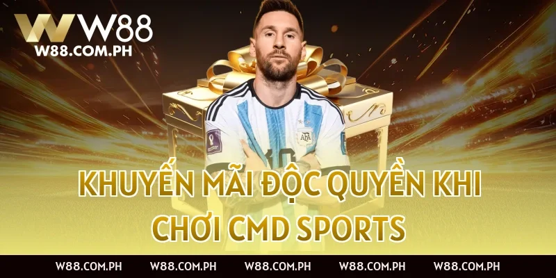 Khuyến mãi độc quyền khi chơi CMD Sports