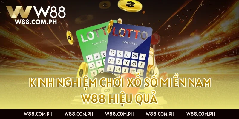 Kinh Nghiệm Chơi Xổ Số Miền Nam W88 Hiệu Quả