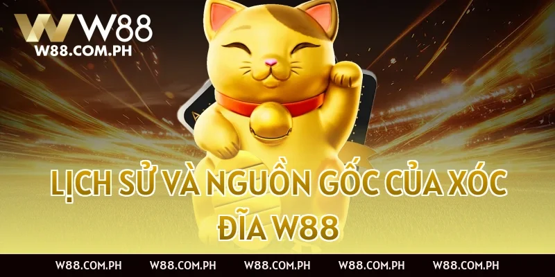 Lịch Sử Và Nguồn Gốc Của Xóc Đĩa W88
