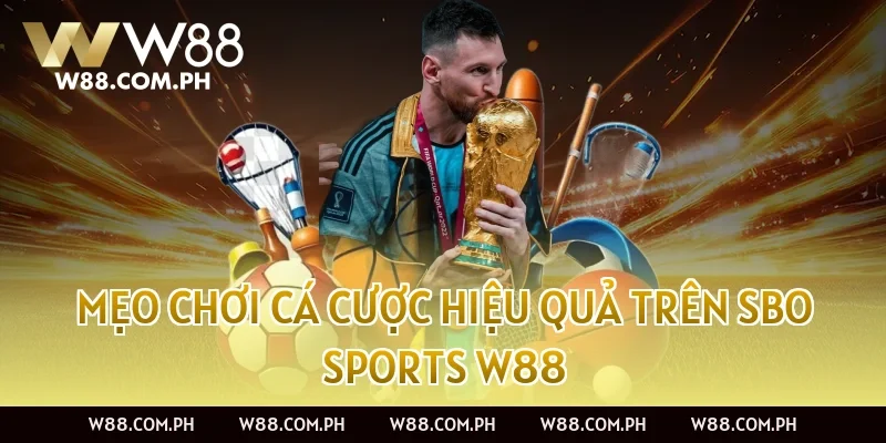 Mẹo chơi cá cược hiệu quả trên SBO Sports W88
