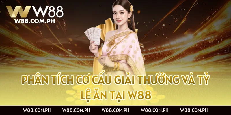 Phân tích cơ cấu giải thưởng và tỷ lệ ăn tại W88