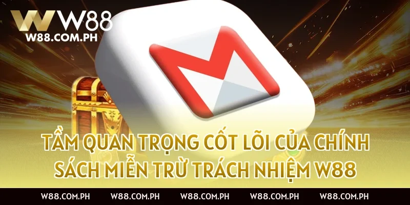 Tầm Quan Trọng Cốt Lõi Của Chính Sách Miễn Trừ Trách Nhiệm W88